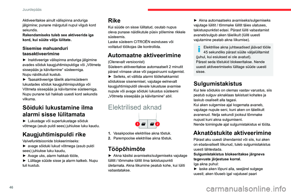 CITROEN JUMPER SPACETOURER 2021 Kasutusjuhend (in Estonian) 46
Juurdepääs
Aktiveeritakse ainult välispinna anduriga
jälgimine; punane märgutuli nupul vilgub kord
sekundis.
Rakendamiseks tuleb see aktiveerida iga
kord, kui süüte välja lülitate.
Sis CITROEN JUMPER SPACETOURER 2021 Kasutusjuhend (in Estonian) 46
Juurdepääs
Aktiveeritakse ainult välispinna anduriga
jälgimine; punane märgutuli nupul vilgub kord
sekundis.
Rakendamiseks tuleb see aktiveerida iga
kord, kui süüte välja lülitate.
Sis