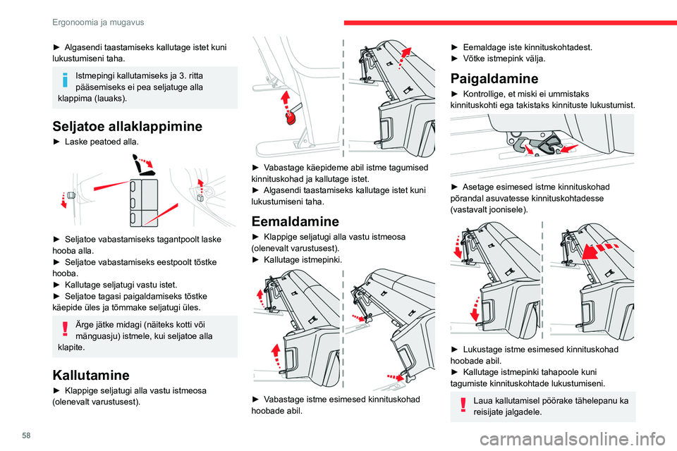 CITROEN JUMPER SPACETOURER 2021  Kasutusjuhend (in Estonian) 58
Ergonoomia ja mugavus
► Algasendi taastamiseks kallutage istet kuni 
lukustumiseni taha.
Istmepingi kallutamiseks ja 3. ritta 
pääsemiseks ei pea seljatuge alla 
klappima (lauaks).
Seljatoe all