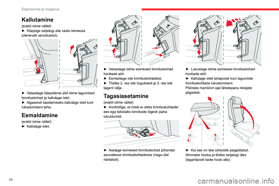 CITROEN JUMPER SPACETOURER 2021  Kasutusjuhend (in Estonian) 60
Ergonoomia ja mugavus
Kallutamine
(eraldi istme näitel)
► Klappige seljatugi alla vastu istmeosa 
(olenevalt varustusest).
 
 
► Vabastage käepideme abil istme tagumised 
kinnituskohad ja kal