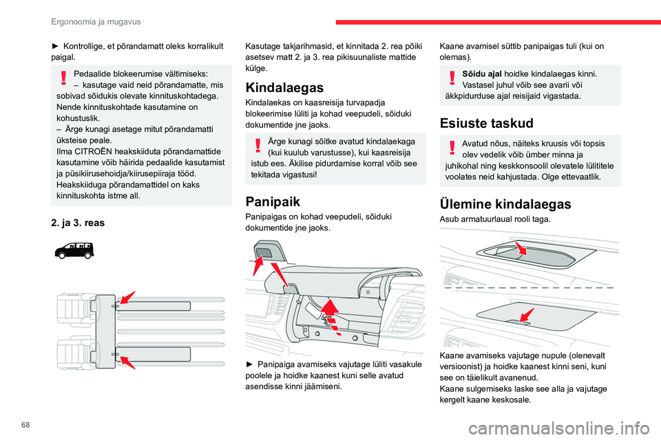 CITROEN JUMPER SPACETOURER 2021 Kasutusjuhend (in Estonian) 68
Ergonoomia ja mugavus
► Kontrollige, et põrandamatt oleks korralikult
paigal.
Pedaalide blokeerumise vältimiseks:
– kasutage vaid neid põrandamatte, mis
sobivad sõidukis olevate kinnitus CITROEN JUMPER SPACETOURER 2021 Kasutusjuhend (in Estonian) 68
Ergonoomia ja mugavus
► Kontrollige, et põrandamatt oleks korralikult
paigal.
Pedaalide blokeerumise vältimiseks:
– kasutage vaid neid põrandamatte, mis
sobivad sõidukis olevate kinnitus