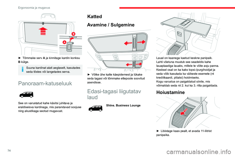 CITROEN JUMPER SPACETOURER 2021 Kasutusjuhend (in Estonian) 74
Ergonoomia ja mugavus
► Tõmmake serv A ja kinnitage kardin konksu
B külge.
Suuna kardinat alati aeglaselt, kasutades
seda tõstes või langetades serva.
Panoraam-katuseluuk
See on varust CITROEN JUMPER SPACETOURER 2021 Kasutusjuhend (in Estonian) 74
Ergonoomia ja mugavus
► Tõmmake serv A ja kinnitage kardin konksu
B külge.
Suuna kardinat alati aeglaselt, kasutades
seda tõstes või langetades serva.
Panoraam-katuseluuk
See on varust