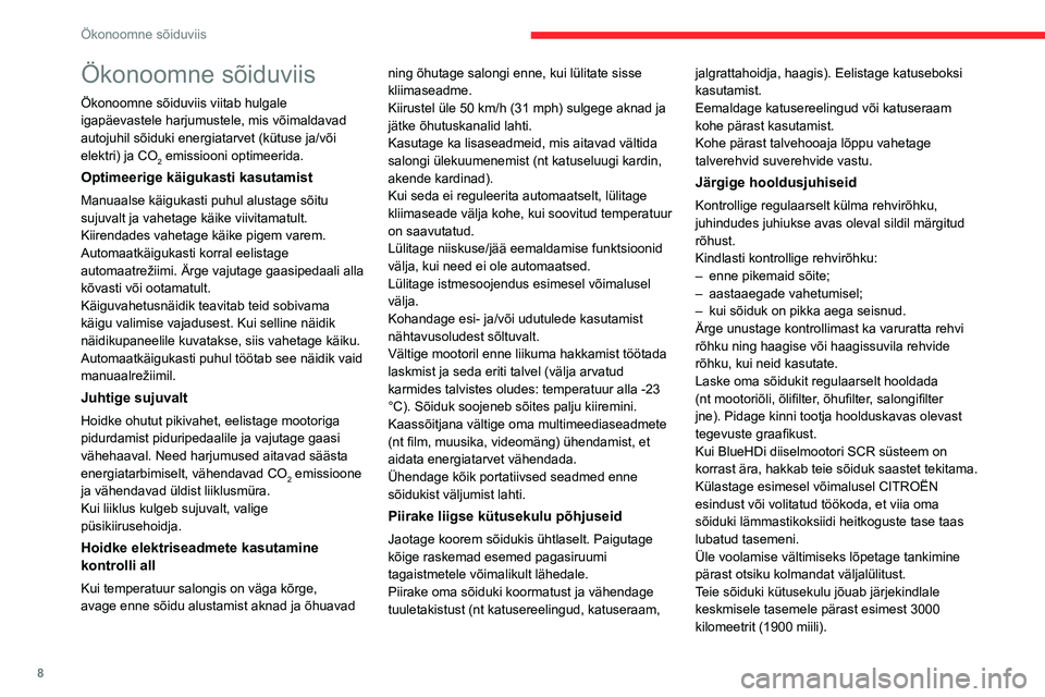 CITROEN JUMPER SPACETOURER 2021 Kasutusjuhend (in Estonian) 8
Ökonoomne sõiduviis
Ökonoomne sõiduviis
Ökonoomne sõiduviis viitab hulgale
igapäevastele harjumustele, mis võimaldavad
autojuhil sõiduki energiatarvet (kütuse ja/või
elektri) ja CO
2 e CITROEN JUMPER SPACETOURER 2021 Kasutusjuhend (in Estonian) 8
Ökonoomne sõiduviis
Ökonoomne sõiduviis
Ökonoomne sõiduviis viitab hulgale
igapäevastele harjumustele, mis võimaldavad
autojuhil sõiduki energiatarvet (kütuse ja/või
elektri) ja CO
2 e
