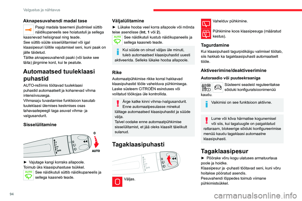 CITROEN JUMPER SPACETOURER 2021 Kasutusjuhend (in Estonian) 94
Valgustus ja nähtavus
Aknapesuvahendi madal tase
Paagi madala tasemeni jõudmisel süttib
näidikupaneelis see hoiatustuli ja sellega
kaasnevad helisignaal ning teade.
See süttib süüte sissel CITROEN JUMPER SPACETOURER 2021 Kasutusjuhend (in Estonian) 94
Valgustus ja nähtavus
Aknapesuvahendi madal tase
Paagi madala tasemeni jõudmisel süttib
näidikupaneelis see hoiatustuli ja sellega
kaasnevad helisignaal ning teade.
See süttib süüte sissel