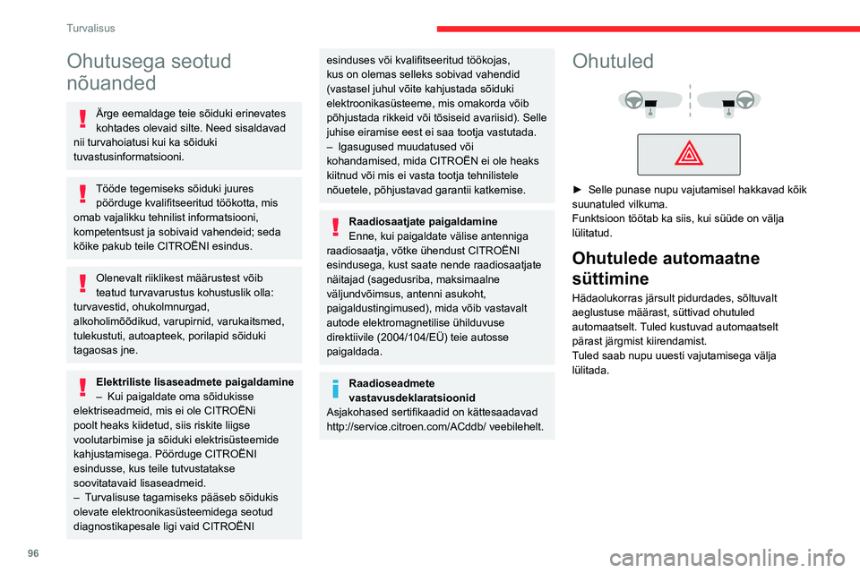 CITROEN JUMPER SPACETOURER 2021 Kasutusjuhend (in Estonian) 96
Turvalisus
Ohutusega seotud
nõuanded
Ärge eemaldage teie sõiduki erinevates
kohtades olevaid silte. Need sisaldavad
nii turvahoiatusi kui ka sõiduki
tuvastusinformatsiooni.
Tööde tegemise CITROEN JUMPER SPACETOURER 2021 Kasutusjuhend (in Estonian) 96
Turvalisus
Ohutusega seotud
nõuanded
Ärge eemaldage teie sõiduki erinevates
kohtades olevaid silte. Need sisaldavad
nii turvahoiatusi kui ka sõiduki
tuvastusinformatsiooni.
Tööde tegemise