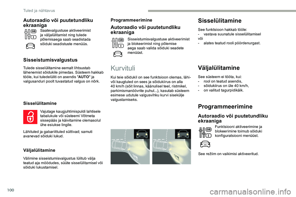 CITROEN JUMPER SPACETOURER 2020 Kasutusjuhend (in Estonian) 100
Väljalülitamine
See süsteem ei tööta, kui:
- rool on teatud asendis,
-
s
õidukiirus on üle 40 km/h,
-
o
n valitud tagurpidikäik.
Programmeerimine
Autoraadio või puutetundliku
ekraan CITROEN JUMPER SPACETOURER 2020 Kasutusjuhend (in Estonian) 100
Väljalülitamine
See süsteem ei tööta, kui:
- rool on teatud asendis,
-
s
õidukiirus on üle 40 km/h,
-
o
n valitud tagurpidikäik.
Programmeerimine
Autoraadio või puutetundliku
ekraan
