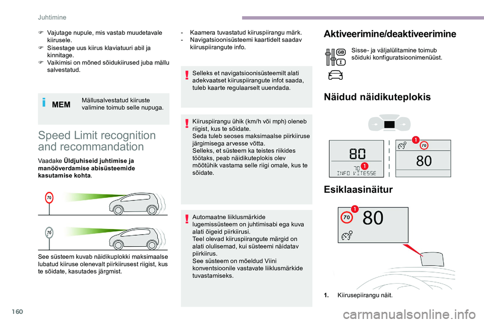 CITROEN JUMPER SPACETOURER 2020 Kasutusjuhend (in Estonian) 160
F Sisestage uus kiirus klaviatuuri abil ja kinnitage.
F
V
aikimisi on mõned sõidukiirused juba mällu
salvestatud.
Mällusalvestatud kiiruste
valimine toimub selle nupuga.
F
V
ajutage nu CITROEN JUMPER SPACETOURER 2020 Kasutusjuhend (in Estonian) 160
F Sisestage uus kiirus klaviatuuri abil ja kinnitage.
F
V
aikimisi on mõned sõidukiirused juba mällu
salvestatud.
Mällusalvestatud kiiruste
valimine toimub selle nupuga.
F
V
ajutage nu