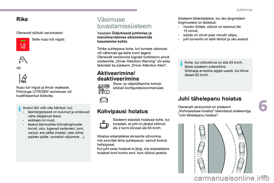 CITROEN JUMPER SPACETOURER 2020 Kasutusjuhend (in Estonian) 175
Rike
Olenevalt sõiduki varustusest:Selle nupu tuli vilgub.
Nupu tuli vilgub ja ilmub veateade.
Pöörduge CITROËN’ esindusse või
kvalifitseeritud töökotta. Anduri töö võib olla häiritu CITROEN JUMPER SPACETOURER 2020 Kasutusjuhend (in Estonian) 175
Rike
Olenevalt sõiduki varustusest:Selle nupu tuli vilgub.
Nupu tuli vilgub ja ilmub veateade.
Pöörduge CITROËN’ esindusse või
kvalifitseeritud töökotta. Anduri töö võib olla häiritu