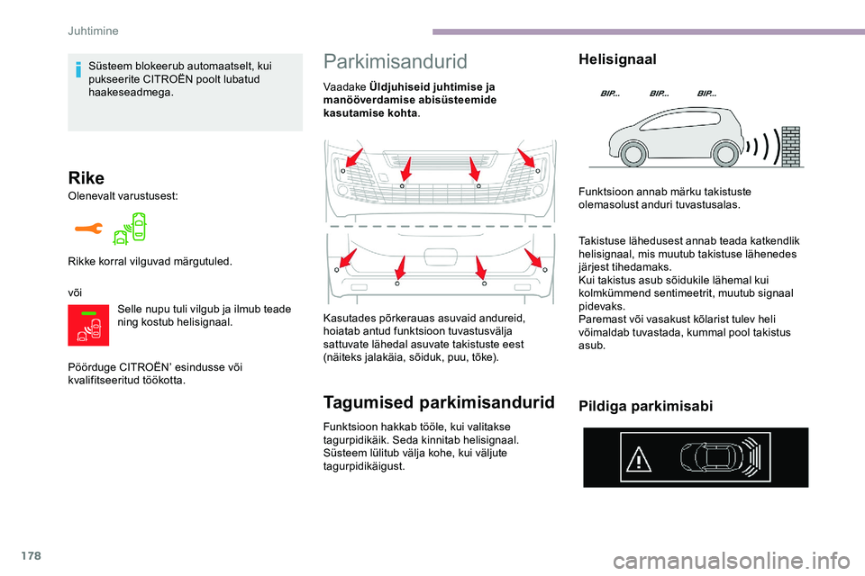 CITROEN JUMPER SPACETOURER 2020 Kasutusjuhend (in Estonian) 178
Rike
Olenevalt varustusest:
võiSelle nupu tuli vilgub ja ilmub teade
ning kostub helisignaal.
Pöörduge CITROËN’ esindusse või
kvalifitseeritud töökotta. Rikke korral vilguvad märgutule CITROEN JUMPER SPACETOURER 2020 Kasutusjuhend (in Estonian) 178
Rike
Olenevalt varustusest:
võiSelle nupu tuli vilgub ja ilmub teade
ning kostub helisignaal.
Pöörduge CITROËN’ esindusse või
kvalifitseeritud töökotta. Rikke korral vilguvad märgutule