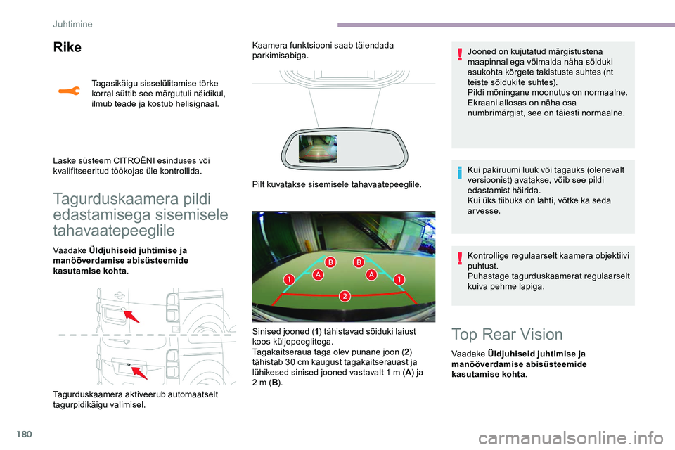 CITROEN JUMPER SPACETOURER 2020 Kasutusjuhend (in Estonian) 180
Rike
Tagurduskaamera pildi
edastamisega sisemisele
tahavaatepeeglile
Vaadake Üldjuhiseid juhtimise ja
manööverdamise abisüsteemide
kasutamise kohta.
Tagurduskaamera aktiveerub automaatselt CITROEN JUMPER SPACETOURER 2020 Kasutusjuhend (in Estonian) 180
Rike
Tagurduskaamera pildi
edastamisega sisemisele
tahavaatepeeglile
Vaadake Üldjuhiseid juhtimise ja
manööverdamise abisüsteemide
kasutamise kohta.
Tagurduskaamera aktiveerub automaatselt