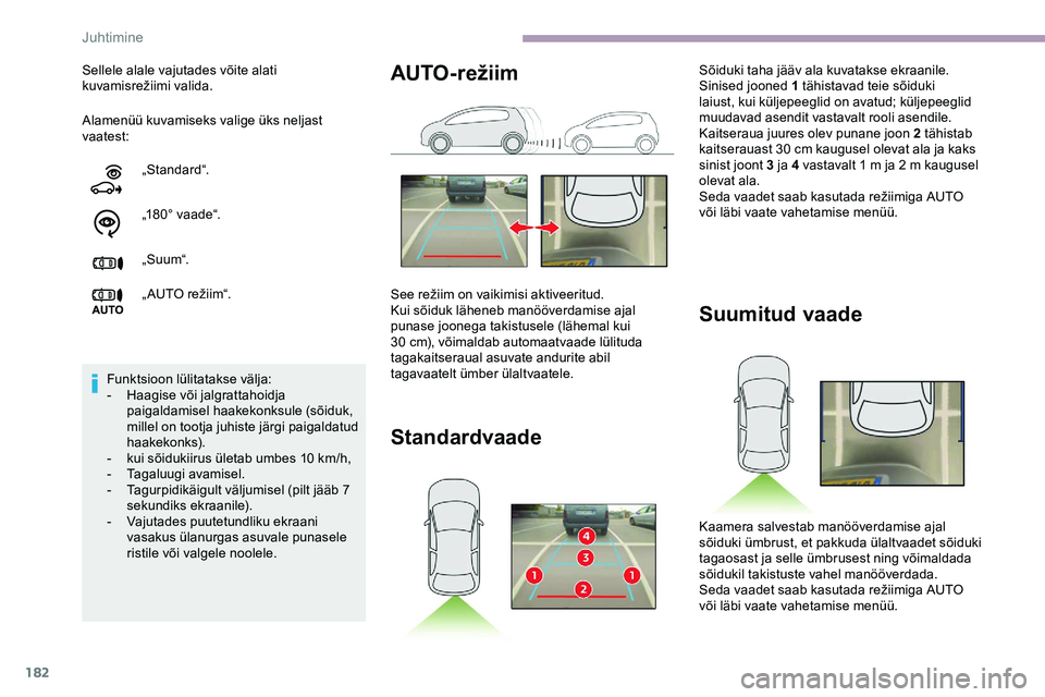 CITROEN JUMPER SPACETOURER 2020 Kasutusjuhend (in Estonian) 182
Alamenüü kuvamiseks valige üks neljast
vaatest: Sellele alale vajutades võite alati
kuvamisrežiimi
v
alida.
„Standard“.
„18 0 ° v a a d e “.
„Suum“.
„ AUTO
režiim“.
Fu CITROEN JUMPER SPACETOURER 2020 Kasutusjuhend (in Estonian) 182
Alamenüü kuvamiseks valige üks neljast
vaatest: Sellele alale vajutades võite alati
kuvamisrežiimi
v
alida.
„Standard“.
„18 0 ° v a a d e “.
„Suum“.
„ AUTO
režiim“.
Fu