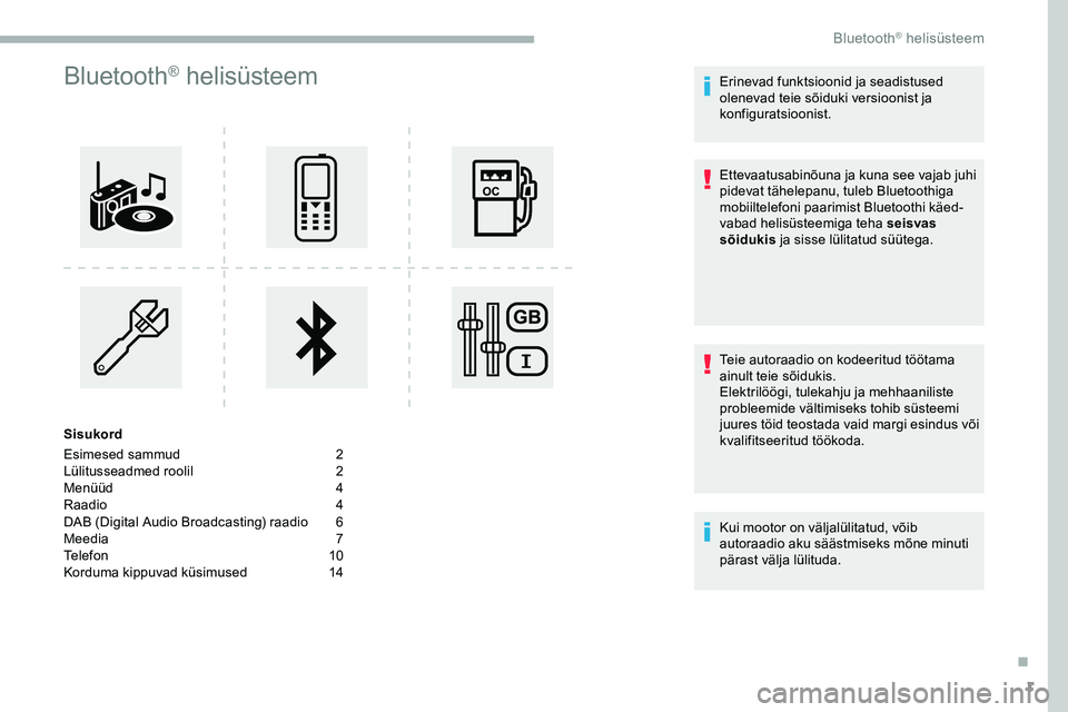 CITROEN JUMPER SPACETOURER 2020 Kasutusjuhend (in Estonian) 1
Bluetooth® helisüsteem
Sisukord
Esimesed sammud
2
L
ülitusseadmed roolil
2
M
enüüd
4
R
aadio
4
D
AB (Digital Audio Broadcasting) raadio
6
M
eedia
7
T
elefon
1
0
Kordu CITROEN JUMPER SPACETOURER 2020 Kasutusjuhend (in Estonian) 1
Bluetooth® helisüsteem
Sisukord
Esimesed sammud
2
L
ülitusseadmed roolil
2
M
enüüd
4
R
aadio
4
D
AB (Digital Audio Broadcasting) raadio
6
M
eedia
7
T
elefon
1
0
Kordu