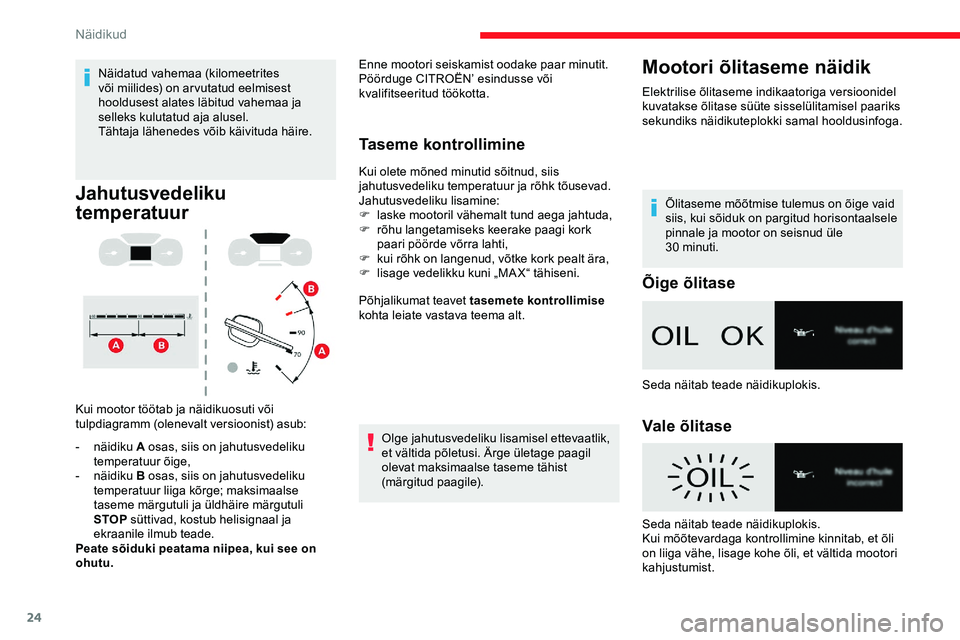 CITROEN JUMPER SPACETOURER 2020 Kasutusjuhend (in Estonian) 24
Näidatud vahemaa (kilomeetrites
või miilides) on ar vutatud eelmisest
hooldusest alates läbitud vahemaa ja
selleks kulutatud aja alusel.
Tähtaja lähenedes võib käivituda häire.
Jahutusve CITROEN JUMPER SPACETOURER 2020 Kasutusjuhend (in Estonian) 24
Näidatud vahemaa (kilomeetrites
või miilides) on ar vutatud eelmisest
hooldusest alates läbitud vahemaa ja
selleks kulutatud aja alusel.
Tähtaja lähenedes võib käivituda häire.
Jahutusve