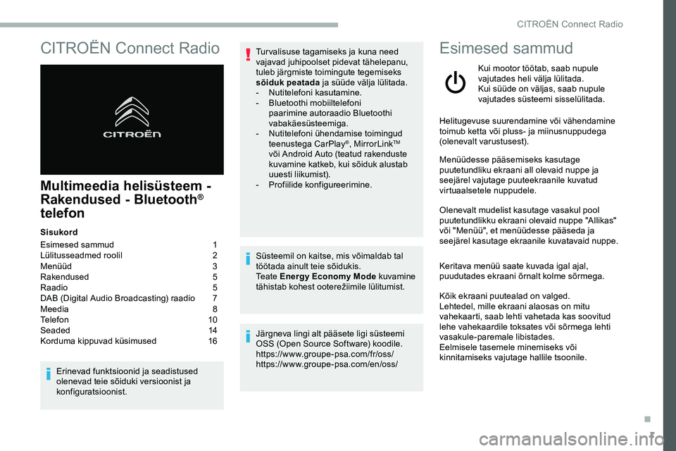 CITROEN JUMPER SPACETOURER 2020 Kasutusjuhend (in Estonian) 1
CITROËN Connect Radio
Multimeedia helisüsteem -
Rakendused - Bluetooth®
telefon
Sisukord
Esimesed sammud
1
L
ülitusseadmed roolil
2
M
enüüd
3
Ra
kendused
5
R
aadio
5
D
AB CITROEN JUMPER SPACETOURER 2020 Kasutusjuhend (in Estonian) 1
CITROËN Connect Radio
Multimeedia helisüsteem -
Rakendused - Bluetooth®
telefon
Sisukord
Esimesed sammud
1
L
ülitusseadmed roolil
2
M
enüüd
3
Ra
kendused
5
R
aadio
5
D
AB
