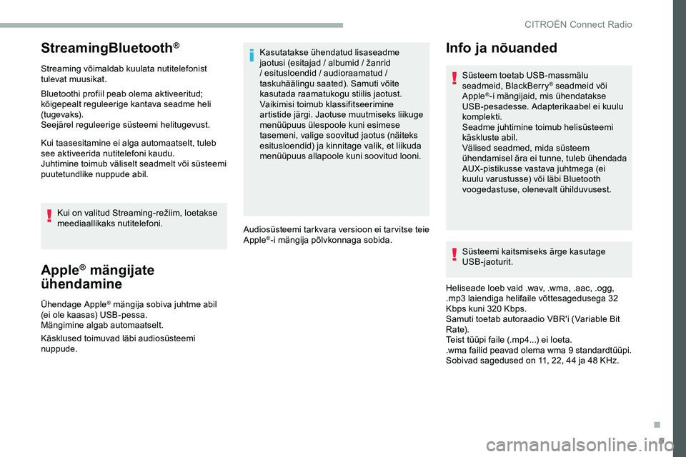 CITROEN JUMPER SPACETOURER 2020 Kasutusjuhend (in Estonian) 9
StreamingBluetooth®
Streaming võimaldab kuulata nutitelefonist
tulevat muusikat.
Bluetoothi profiil peab olema aktiveeritud;
kõigepealt reguleerige kantava seadme heli
(t u g eva ks).
Seejäre CITROEN JUMPER SPACETOURER 2020 Kasutusjuhend (in Estonian) 9
StreamingBluetooth®
Streaming võimaldab kuulata nutitelefonist
tulevat muusikat.
Bluetoothi profiil peab olema aktiveeritud;
kõigepealt reguleerige kantava seadme heli
(t u g eva ks).
Seejäre