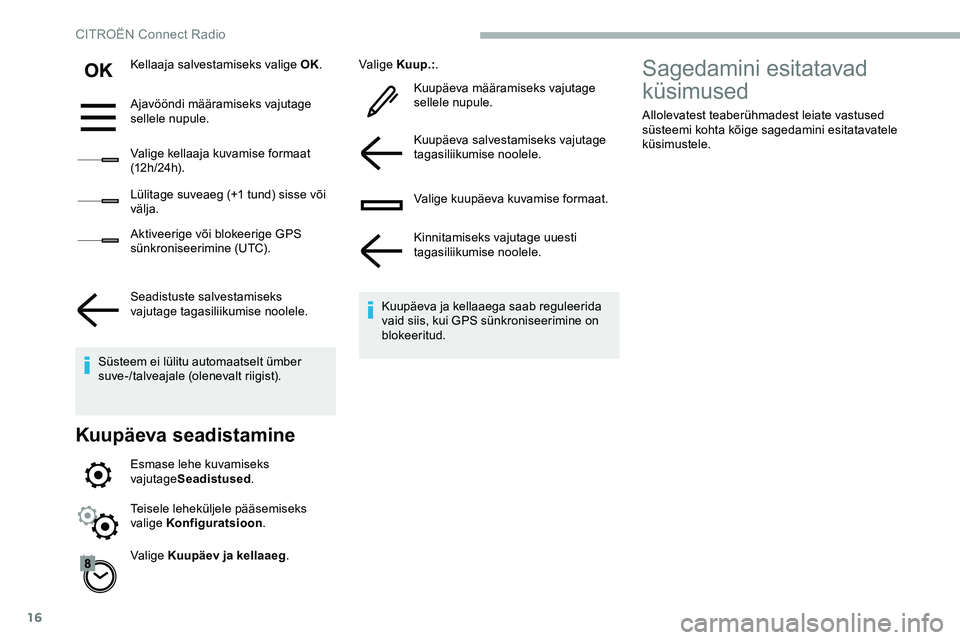 CITROEN JUMPER SPACETOURER 2020 Kasutusjuhend (in Estonian) 16
Kellaaja salvestamiseks valige OK.
Ajavööndi määramiseks vajutage
sellele nupule.
Valige kellaaja kuvamise formaat
(12 h / 24 h).
Lülitage suveaeg (+1 tund) sisse või
välja.
Aktiveerige v CITROEN JUMPER SPACETOURER 2020 Kasutusjuhend (in Estonian) 16
Kellaaja salvestamiseks valige OK.
Ajavööndi määramiseks vajutage
sellele nupule.
Valige kellaaja kuvamise formaat
(12 h / 24 h).
Lülitage suveaeg (+1 tund) sisse või
välja.
Aktiveerige v