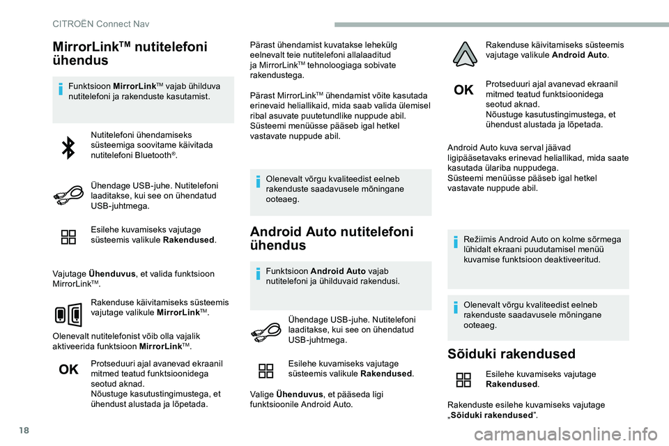 CITROEN JUMPER SPACETOURER 2020 Kasutusjuhend (in Estonian) 18
MirrorLinkTM nutitelefoni
ühendus
Funktsioon MirrorLinkTM vajab ühilduva
nutitelefoni ja rakenduste kasutamist.
Esilehe kuvamiseks vajutage
süsteemis valikule Rakendused .
Vajutage Ühenduvus CITROEN JUMPER SPACETOURER 2020 Kasutusjuhend (in Estonian) 18
MirrorLinkTM nutitelefoni
ühendus
Funktsioon MirrorLinkTM vajab ühilduva
nutitelefoni ja rakenduste kasutamist.
Esilehe kuvamiseks vajutage
süsteemis valikule Rakendused .
Vajutage Ühenduvus
