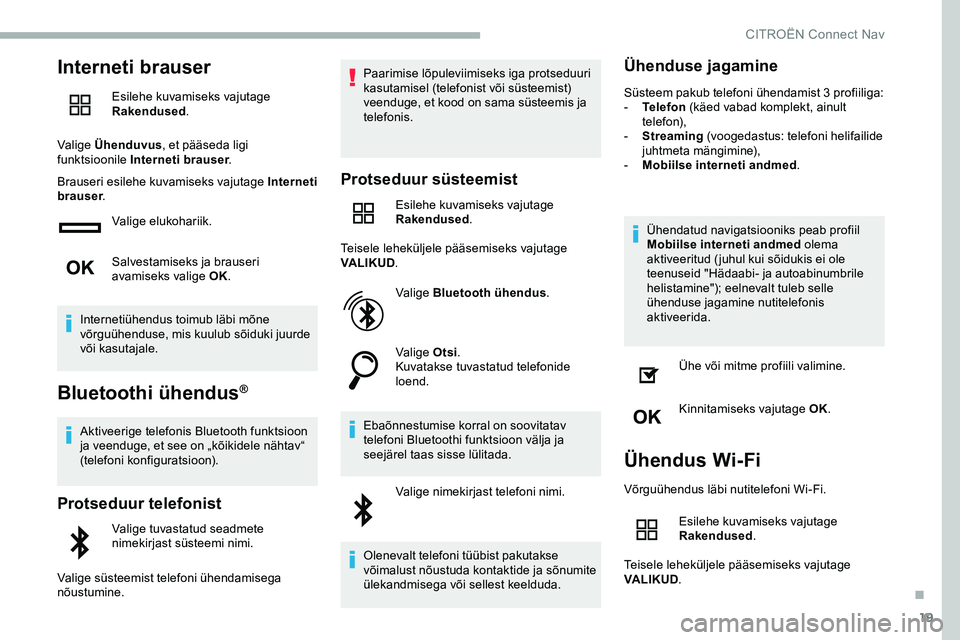 CITROEN JUMPER SPACETOURER 2020 Kasutusjuhend (in Estonian) 19
Interneti brauser
Esilehe kuvamiseks vajutage
Rakendused.
Valige Ühenduvus , et pääseda ligi
funktsioonile Interneti brauser .
Brauseri esilehe kuvamiseks vajutage Interneti
brauser .
Valige CITROEN JUMPER SPACETOURER 2020 Kasutusjuhend (in Estonian) 19
Interneti brauser
Esilehe kuvamiseks vajutage
Rakendused.
Valige Ühenduvus , et pääseda ligi
funktsioonile Interneti brauser .
Brauseri esilehe kuvamiseks vajutage Interneti
brauser .
Valige