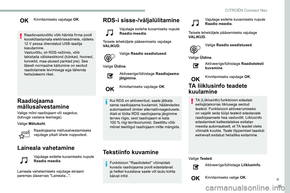 CITROEN JUMPER SPACETOURER 2020 Kasutusjuhend (in Estonian) 21
Kinnitamiseks vajutage OK.
Raadiovastuvõttu võib häirida firma poolt
kooskõlastamata elektriseadmete, näiteks
12 V pessa ühendatud USB-laadija
kasutamine.
Vastuvõttu,
sh RDS-režiimis CITROEN JUMPER SPACETOURER 2020 Kasutusjuhend (in Estonian) 21
Kinnitamiseks vajutage OK.
Raadiovastuvõttu võib häirida firma poolt
kooskõlastamata elektriseadmete, näiteks
12 V pessa ühendatud USB-laadija
kasutamine.
Vastuvõttu,
sh RDS-režiimis