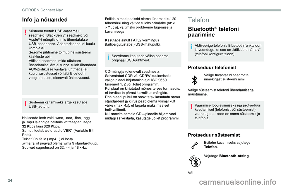 CITROEN JUMPER SPACETOURER 2020 Kasutusjuhend (in Estonian) 24
Info ja nõuanded
Süsteem toetab USB-massmälu
seadmeid, BlackBerry® seadmeid või
Apple®-i mängijaid, mis ühendatakse
USB-pesadesse. Adapterikaabel ei kuulu
komplekti.
Seadme juhtimine to CITROEN JUMPER SPACETOURER 2020 Kasutusjuhend (in Estonian) 24
Info ja nõuanded
Süsteem toetab USB-massmälu
seadmeid, BlackBerry® seadmeid või
Apple®-i mängijaid, mis ühendatakse
USB-pesadesse. Adapterikaabel ei kuulu
komplekti.
Seadme juhtimine to