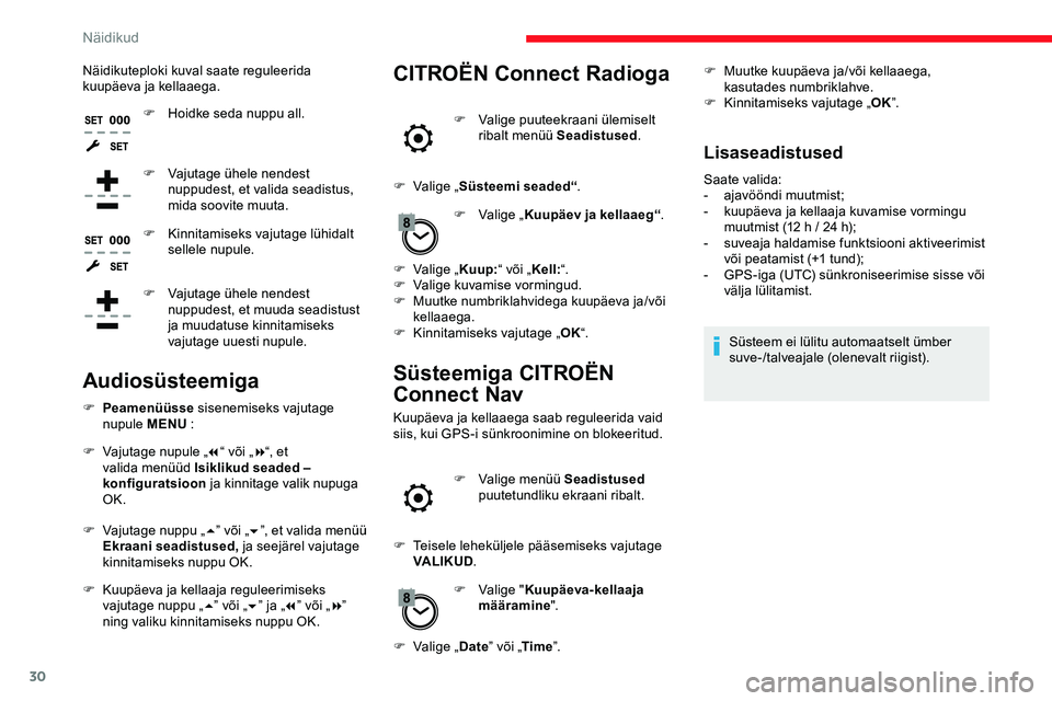 CITROEN JUMPER SPACETOURER 2020 Kasutusjuhend (in Estonian) 30
Näidikuteploki kuval saate reguleerida
kuupäeva ja kellaaega.F
H
oidke seda nuppu all.
F
V
ajutage ühele nendest
nuppudest, et valida seadistus,
mida soovite muuta.
F
K
innitamiseks CITROEN JUMPER SPACETOURER 2020 Kasutusjuhend (in Estonian) 30
Näidikuteploki kuval saate reguleerida
kuupäeva ja kellaaega.F
H
oidke seda nuppu all.
F
V
ajutage ühele nendest
nuppudest, et valida seadistus,
mida soovite muuta.
F
K
innitamiseks