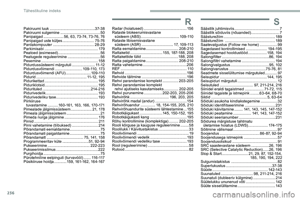 CITROEN JUMPER SPACETOURER 2020 Kasutusjuhend (in Estonian) 236
RRadar (hoiatused) ......................................... 15 6
Rataste blokeerumisvastane süsteem (A BS)
..................................... 109 -110
Rataste libisemisvastane süsteem ( CITROEN JUMPER SPACETOURER 2020 Kasutusjuhend (in Estonian) 236
RRadar (hoiatused) ......................................... 15 6
Rataste blokeerumisvastane süsteem (A BS)
..................................... 109 -110
Rataste libisemisvastane süsteem (