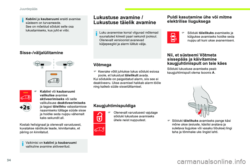CITROEN JUMPER SPACETOURER 2020 Kasutusjuhend (in Estonian) 34
Kabiini ja kaubaruumi eraldi avamise
süsteem on turvameede.
See on mõeldud sõiduki selle osa
lukustamiseks, kus juht ei viibi.
Sisse-/väljalülitamine
Vaikimisi on kabiini ja kaubaruumi
va CITROEN JUMPER SPACETOURER 2020 Kasutusjuhend (in Estonian) 34
Kabiini ja kaubaruumi eraldi avamise
süsteem on turvameede.
See on mõeldud sõiduki selle osa
lukustamiseks, kus juht ei viibi.
Sisse-/väljalülitamine
Vaikimisi on kabiini ja kaubaruumi
va