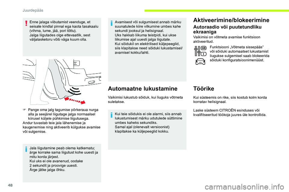 CITROEN JUMPER SPACETOURER 2020 Kasutusjuhend (in Estonian) 48
Enne jalaga viibutamist veenduge, et
seisate kindlal pinnal ega kaota tasakaalu
(vihma, lume, jää, pori tõttu).
Jalga liigutades olge ettevaatlik, sest
väljalasketoru võib väga kuum olla.
CITROEN JUMPER SPACETOURER 2020 Kasutusjuhend (in Estonian) 48
Enne jalaga viibutamist veenduge, et
seisate kindlal pinnal ega kaota tasakaalu
(vihma, lume, jää, pori tõttu).
Jalga liigutades olge ettevaatlik, sest
väljalasketoru võib väga kuum olla.