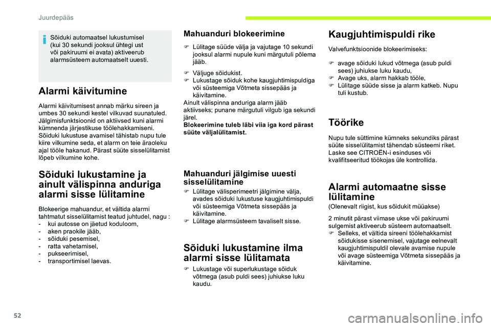 CITROEN JUMPER SPACETOURER 2020 Kasutusjuhend (in Estonian) 52
Alarmi käivitumine
Alarmi käivitumisest annab märku sireen ja
umbes 30 sekundi kestel vilkuvad suunatuled.
Jälgimisfunktsioonid on aktiivsed kuni alarmi
kümnenda järjestikuse töölehakkami CITROEN JUMPER SPACETOURER 2020 Kasutusjuhend (in Estonian) 52
Alarmi käivitumine
Alarmi käivitumisest annab märku sireen ja
umbes 30 sekundi kestel vilkuvad suunatuled.
Jälgimisfunktsioonid on aktiivsed kuni alarmi
kümnenda järjestikuse töölehakkami