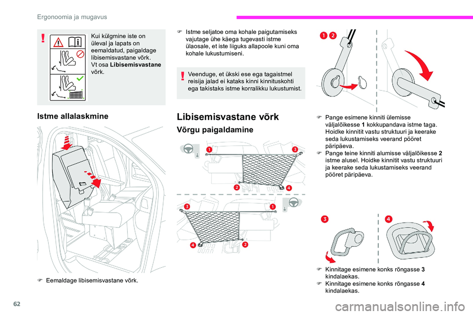 CITROEN JUMPER SPACETOURER 2020 Kasutusjuhend (in Estonian) 62
Kui külgmine iste on
üleval ja lapats on
eemaldatud, paigaldage
libisemisvastane võrk.
Vt osa Libisemisvastane
võrk.
Istme allalaskmine
F Eemaldage libisemisvastane võrk. Veenduge, et üks CITROEN JUMPER SPACETOURER 2020 Kasutusjuhend (in Estonian) 62
Kui külgmine iste on
üleval ja lapats on
eemaldatud, paigaldage
libisemisvastane võrk.
Vt osa Libisemisvastane
võrk.
Istme allalaskmine
F Eemaldage libisemisvastane võrk. Veenduge, et üks