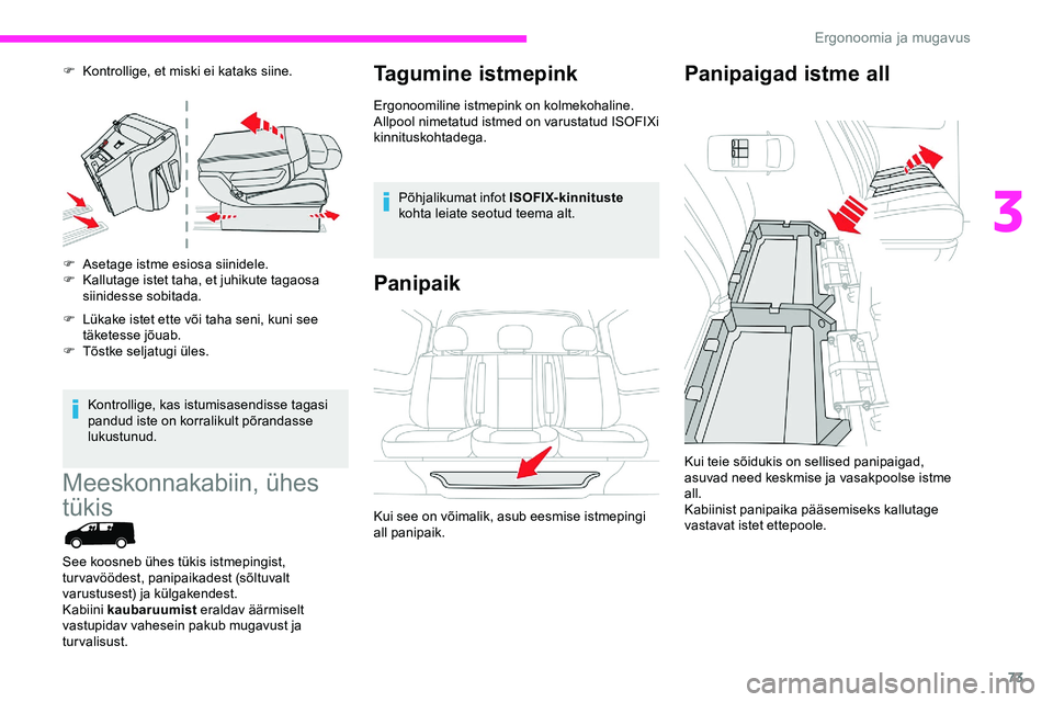 CITROEN JUMPER SPACETOURER 2020 Kasutusjuhend (in Estonian) 73
F Kontrollige, et miski ei kataks siine.
F
A
setage istme esiosa siinidele.
F
K
allutage istet taha, et juhikute tagaosa
siinidesse sobitada.
F
L
ükake istet ette või taha seni, kuni see CITROEN JUMPER SPACETOURER 2020 Kasutusjuhend (in Estonian) 73
F Kontrollige, et miski ei kataks siine.
F
A
setage istme esiosa siinidele.
F
K
allutage istet taha, et juhikute tagaosa
siinidesse sobitada.
F
L
ükake istet ette või taha seni, kuni see