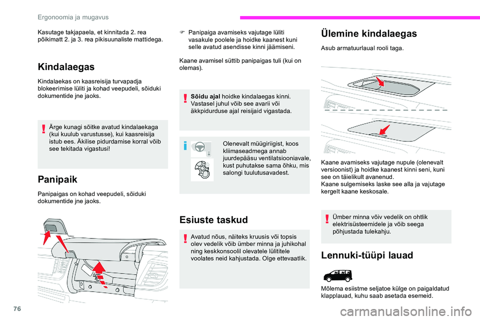 CITROEN JUMPER SPACETOURER 2020 Kasutusjuhend (in Estonian) 76
Kasutage takjapaela, et kinnitada 2. rea
põikimatt 2. ja 3. rea pikisuunaliste mattidega.
Kindalaegas
Kindalaekas on kaasreisija turvapadja
blokeerimise lüliti ja kohad veepudeli, sõiduki
dok CITROEN JUMPER SPACETOURER 2020 Kasutusjuhend (in Estonian) 76
Kasutage takjapaela, et kinnitada 2. rea
põikimatt 2. ja 3. rea pikisuunaliste mattidega.
Kindalaegas
Kindalaekas on kaasreisija turvapadja
blokeerimise lüliti ja kohad veepudeli, sõiduki
dok