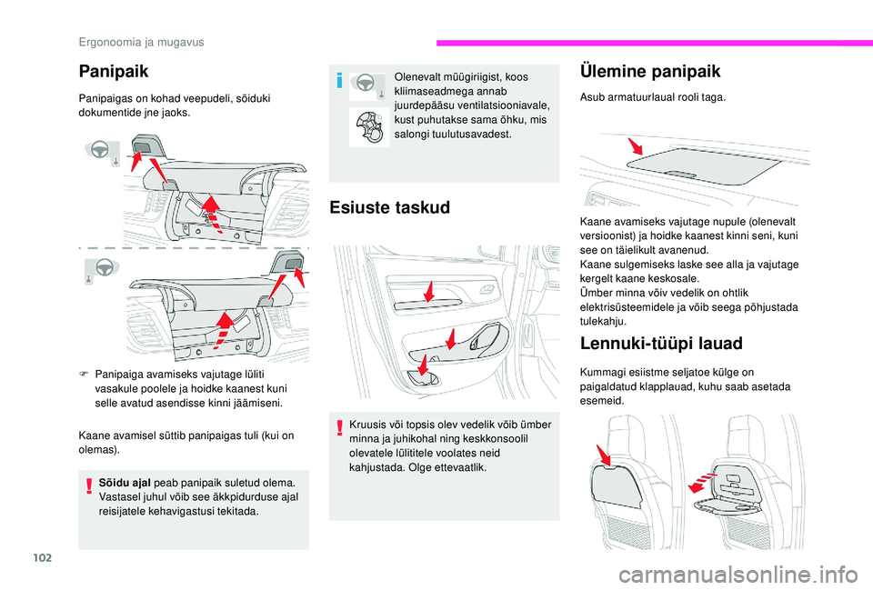 CITROEN JUMPER SPACETOURER 2018 Kasutusjuhend (in Estonian) 102
Panipaik
Panipaigas on kohad veepudeli, sõiduki
dokumentide jne jaoks.
F
P
anipaiga avamiseks vajutage lüliti
vasakule poolele ja hoidke kaanest kuni
selle avatud asendisse kinni jäämisen CITROEN JUMPER SPACETOURER 2018 Kasutusjuhend (in Estonian) 102
Panipaik
Panipaigas on kohad veepudeli, sõiduki
dokumentide jne jaoks.
F
P
anipaiga avamiseks vajutage lüliti
vasakule poolele ja hoidke kaanest kuni
selle avatud asendisse kinni jäämisen