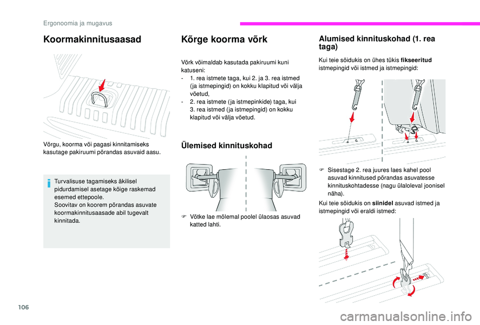 CITROEN JUMPER SPACETOURER 2018 Kasutusjuhend (in Estonian) 106
Kõrge koorma võrk
Võrk võimaldab kasutada pakiruumi kuni
katuseni:
-
1
. rea istmete taga, kui 2. ja 3. rea istmed
( ja istmepingid) on kokku klapitud või välja
võetud,
-
2
. rea is CITROEN JUMPER SPACETOURER 2018 Kasutusjuhend (in Estonian) 106
Kõrge koorma võrk
Võrk võimaldab kasutada pakiruumi kuni
katuseni:
-
1
. rea istmete taga, kui 2. ja 3. rea istmed
( ja istmepingid) on kokku klapitud või välja
võetud,
-
2
. rea is