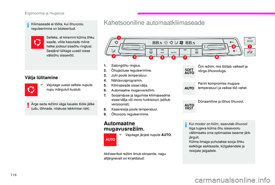 CITROEN JUMPER SPACETOURER 2018 Kasutusjuhend (in Estonian) 116
Kliimaseade ei tööta, kui õhuvoolu
reguleerimine on blokeeritud.
Välja lülitamine
F Vajutage uuesti sellele nupule; nupu märgutuli kustub.
Kahetsooniline automaatkliimaseade
1. Salongiõhu CITROEN JUMPER SPACETOURER 2018 Kasutusjuhend (in Estonian) 116
Kliimaseade ei tööta, kui õhuvoolu
reguleerimine on blokeeritud.
Välja lülitamine
F Vajutage uuesti sellele nupule; nupu märgutuli kustub.
Kahetsooniline automaatkliimaseade
1. Salongiõhu