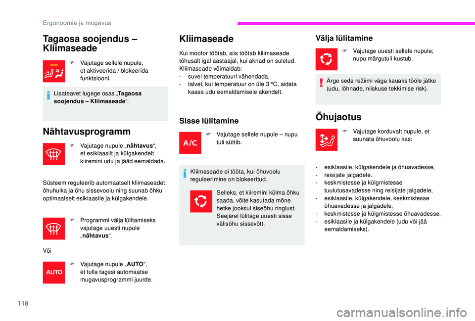 CITROEN JUMPER SPACETOURER 2018 Kasutusjuhend (in Estonian) 118
Tagaosa soojendus –
Kliimaseade
F Vajutage sellele nupule, et aktiveerida / blokeerida
funktsiooni.
Lisateavet lugege osas „ Ta g a o s a
soojendus – Kliimaseade “.
Nähtavusprogramm
F CITROEN JUMPER SPACETOURER 2018 Kasutusjuhend (in Estonian) 118
Tagaosa soojendus –
Kliimaseade
F Vajutage sellele nupule, et aktiveerida / blokeerida
funktsiooni.
Lisateavet lugege osas „ Ta g a o s a
soojendus – Kliimaseade “.
Nähtavusprogramm
F