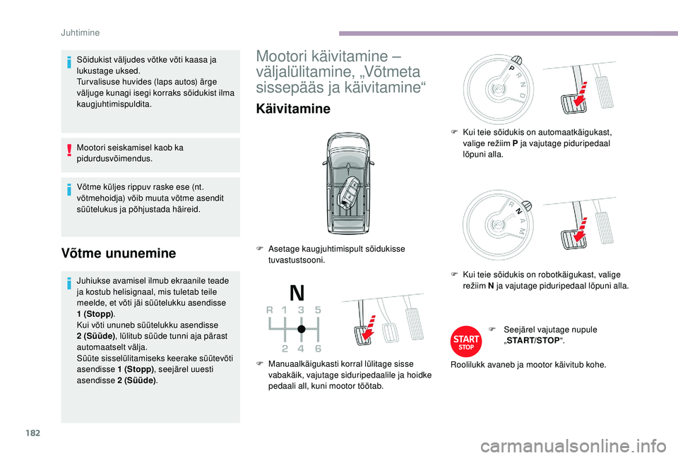 CITROEN JUMPER SPACETOURER 2018 Kasutusjuhend (in Estonian) 182
Sõidukist väljudes võtke võti kaasa ja
lukustage uksed.
Turvalisuse huvides (laps autos) ärge
väljuge kunagi isegi korraks sõidukist ilma
kaugjuhtimispuldita.
Mootori seiskamisel kaob ka CITROEN JUMPER SPACETOURER 2018 Kasutusjuhend (in Estonian) 182
Sõidukist väljudes võtke võti kaasa ja
lukustage uksed.
Turvalisuse huvides (laps autos) ärge
väljuge kunagi isegi korraks sõidukist ilma
kaugjuhtimispuldita.
Mootori seiskamisel kaob ka