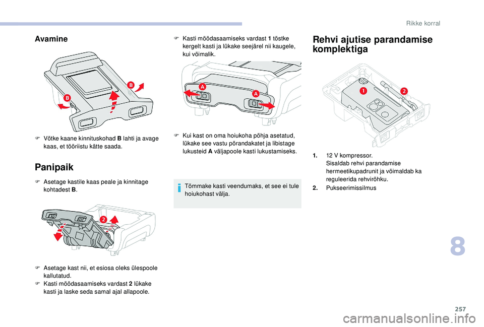CITROEN JUMPER SPACETOURER 2018 Kasutusjuhend (in Estonian) 257
Avamine
Panipaik
F Asetage kastile kaas peale ja kinnitage kohtadest B .
F
A
setage kast nii, et esiosa oleks ülespoole
kallutatud.
F
K
asti möödasaamiseks vardast 2 lükake
kasti ja CITROEN JUMPER SPACETOURER 2018 Kasutusjuhend (in Estonian) 257
Avamine
Panipaik
F Asetage kastile kaas peale ja kinnitage kohtadest B .
F
A
setage kast nii, et esiosa oleks ülespoole
kallutatud.
F
K
asti möödasaamiseks vardast 2 lükake
kasti ja