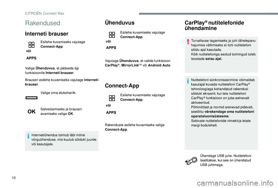 CITROEN JUMPER SPACETOURER 2018 Kasutusjuhend (in Estonian) 18
Rakendused
Interneti brauser
või Esilehe kuvamiseks vajutage
Connect-App
.
Valige Ühenduvus , et pääseda ligi
funktsioonile Interneti brauser .
Brauseri esilehe kuvamiseks vajutage Interneti CITROEN JUMPER SPACETOURER 2018 Kasutusjuhend (in Estonian) 18
Rakendused
Interneti brauser
või Esilehe kuvamiseks vajutage
Connect-App
.
Valige Ühenduvus , et pääseda ligi
funktsioonile Interneti brauser .
Brauseri esilehe kuvamiseks vajutage Interneti