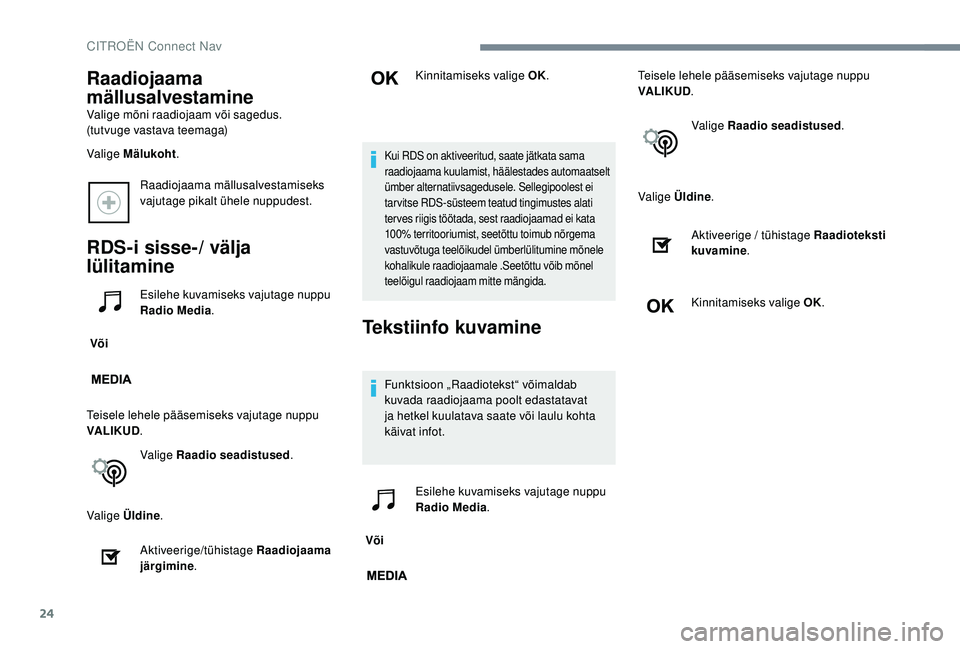 CITROEN JUMPER SPACETOURER 2018 Kasutusjuhend (in Estonian) 24
Raadiojaama mällusalvestamiseks
vajutage pikalt ühele nuppudest.
RDS-i sisse-/ välja
lülitamine
Või Esilehe kuvamiseks vajutage nuppu
Radio Media
.
Teisele lehele pääsemiseks vajutage nu CITROEN JUMPER SPACETOURER 2018 Kasutusjuhend (in Estonian) 24
Raadiojaama mällusalvestamiseks
vajutage pikalt ühele nuppudest.
RDS-i sisse-/ välja
lülitamine
Või Esilehe kuvamiseks vajutage nuppu
Radio Media
.
Teisele lehele pääsemiseks vajutage nu