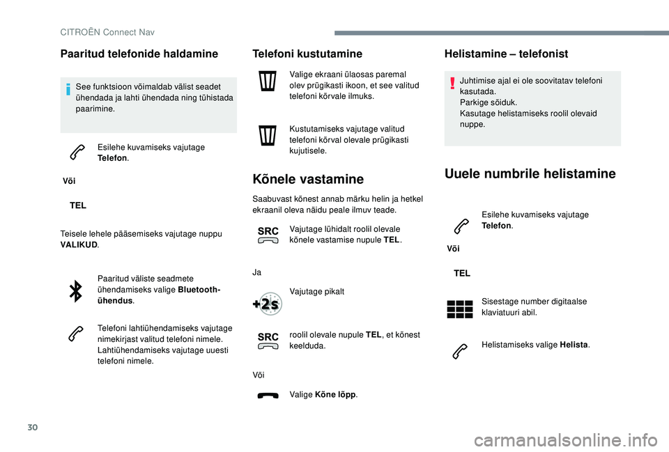CITROEN JUMPER SPACETOURER 2018 Kasutusjuhend (in Estonian) 30
Paaritud telefonide haldamine
See funktsioon võimaldab välist seadet
ühendada ja lahti ühendada ning tühistada
paarimine.
Või Esilehe kuvamiseks vajutage
Telefon
.
Teisele lehele pääse CITROEN JUMPER SPACETOURER 2018 Kasutusjuhend (in Estonian) 30
Paaritud telefonide haldamine
See funktsioon võimaldab välist seadet
ühendada ja lahti ühendada ning tühistada
paarimine.
Või Esilehe kuvamiseks vajutage
Telefon
.
Teisele lehele pääse