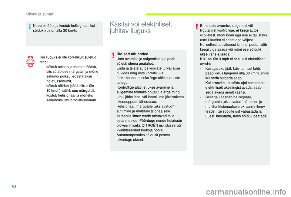 CITROEN JUMPER SPACETOURER 2018 Kasutusjuhend (in Estonian) 62
Nupp ei tööta ja kostub helisignaal, kui
sõidukiirus on alla 30 km/h.
Kui liuguks ei ole korralikult suletud
ning:
-
s
õiduk seisab ja mootor töötab,
siis süttib see märgutuli ja mõn CITROEN JUMPER SPACETOURER 2018 Kasutusjuhend (in Estonian) 62
Nupp ei tööta ja kostub helisignaal, kui
sõidukiirus on alla 30 km/h.
Kui liuguks ei ole korralikult suletud
ning:
-
s
õiduk seisab ja mootor töötab,
siis süttib see märgutuli ja mõn