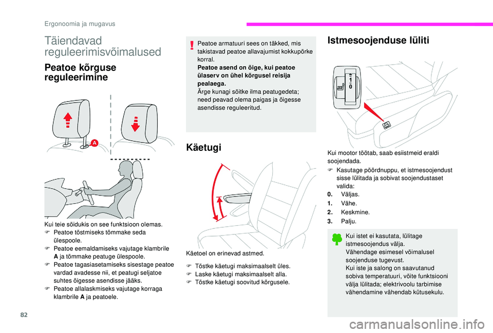 CITROEN JUMPER SPACETOURER 2018 Kasutusjuhend (in Estonian) 82
Täiendavad
reguleerimisvõimalused
Peatoe kõrguse
reguleerimine
Kui teie sõidukis on see funktsioon olemas.
F Pe atoe tõstmiseks tõmmake seda
ülespoole.
F
P
eatoe eemaldamiseks vajutage CITROEN JUMPER SPACETOURER 2018 Kasutusjuhend (in Estonian) 82
Täiendavad
reguleerimisvõimalused
Peatoe kõrguse
reguleerimine
Kui teie sõidukis on see funktsioon olemas.
F Pe atoe tõstmiseks tõmmake seda
ülespoole.
F
P
eatoe eemaldamiseks vajutage