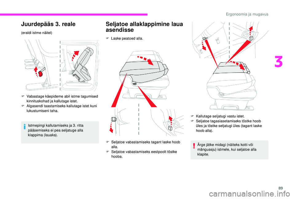 CITROEN JUMPER SPACETOURER 2018 Kasutusjuhend (in Estonian) 89
Juurdepääs 3. reale
(eraldi istme näitel)
F
V
abastage käepideme abil istme tagumised
kinnituskohad ja kallutage istet.
F
A
lgasendi taastamiseks kallutage istet kuni
lukustumiseni taha. CITROEN JUMPER SPACETOURER 2018 Kasutusjuhend (in Estonian) 89
Juurdepääs 3. reale
(eraldi istme näitel)
F
V
abastage käepideme abil istme tagumised
kinnituskohad ja kallutage istet.
F
A
lgasendi taastamiseks kallutage istet kuni
lukustumiseni taha.