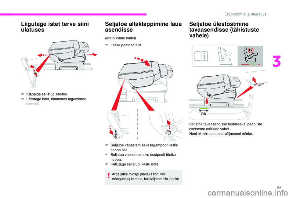 CITROEN JUMPER SPACETOURER 2018 Kasutusjuhend (in Estonian) 93
Liigutage istet terve siini
ulatuses
F Klappige seljatugi lauaks.
F L ibistage istet, tõmmates tagumisest
rihmast.
Seljatoe allaklappimine laua
asendisse
(eraldi istme näitel)
F
L
aske peat CITROEN JUMPER SPACETOURER 2018 Kasutusjuhend (in Estonian) 93
Liigutage istet terve siini
ulatuses
F Klappige seljatugi lauaks.
F L ibistage istet, tõmmates tagumisest
rihmast.
Seljatoe allaklappimine laua
asendisse
(eraldi istme näitel)
F
L
aske peat