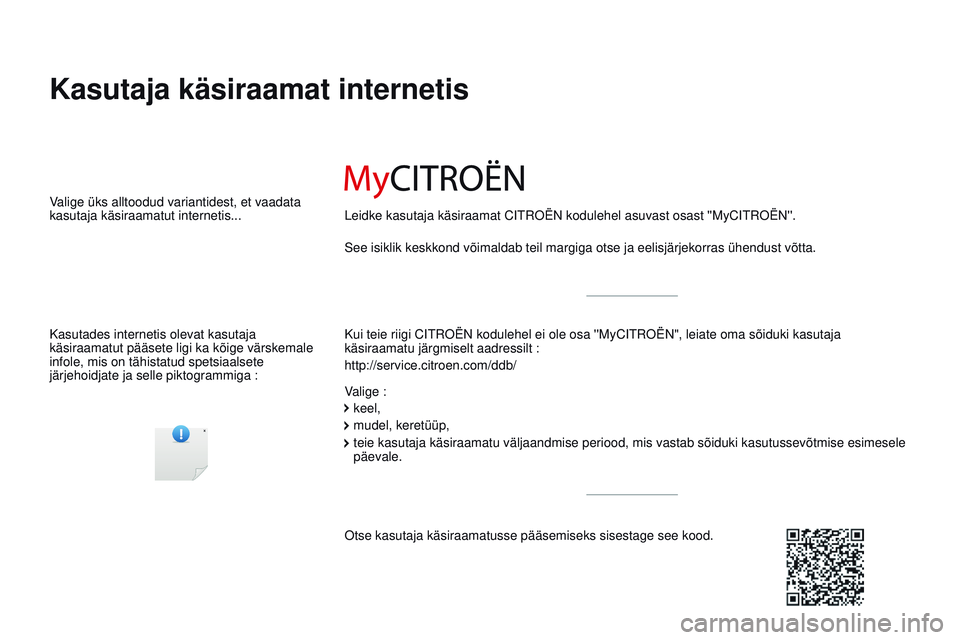 CITROEN JUMPER SPACETOURER 2017 Kasutusjuhend (in Estonian) Spacetourer-VP_et_Chap00_couv-imprimeur_ed01-2016
Kasutaja käsiraamat internetis
Kui teie riigi Citroën kodulehel ei ole osa ''MyCitroën ", leiate oma sõiduki kasutaja
käsiraamatu j CITROEN JUMPER SPACETOURER 2017 Kasutusjuhend (in Estonian) Spacetourer-VP_et_Chap00_couv-imprimeur_ed01-2016
Kasutaja käsiraamat internetis
Kui teie riigi Citroën kodulehel ei ole osa ''MyCitroën ", leiate oma sõiduki kasutaja
käsiraamatu j