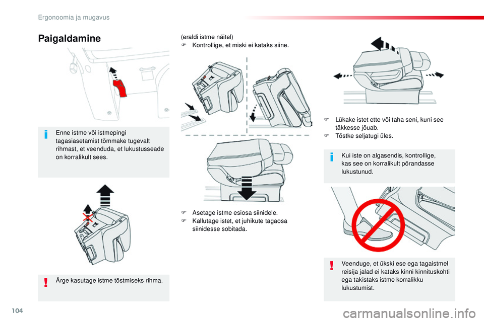 CITROEN JUMPER SPACETOURER 2017  Kasutusjuhend (in Estonian) 104
Spacetourer-VP_et_Chap03_ergonomie-et-confort_ed01-2016
F Asetage istme esiosa siinidele.
F K allutage istet, et juhikute tagaosa 
siinidesse sobitada. F
 
L
 ükake istet ette või taha seni, kun