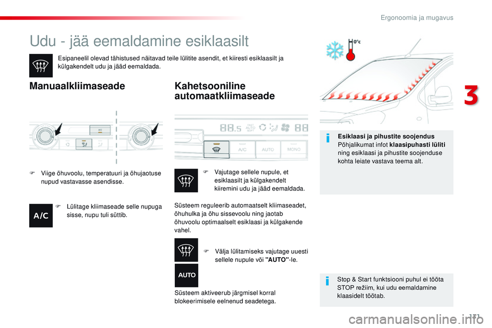 CITROEN JUMPER SPACETOURER 2017 Kasutusjuhend (in Estonian) 131
Spacetourer-VP_et_Chap03_ergonomie-et-confort_ed01-2016
Udu - jää eemaldamine esiklaasilt
Esipaneelil olevad tähistused näitavad teile lülitite asendit, et kiiresti esiklaasilt ja
külgakend CITROEN JUMPER SPACETOURER 2017 Kasutusjuhend (in Estonian) 131
Spacetourer-VP_et_Chap03_ergonomie-et-confort_ed01-2016
Udu - jää eemaldamine esiklaasilt
Esipaneelil olevad tähistused näitavad teile lülitite asendit, et kiiresti esiklaasilt ja
külgakend