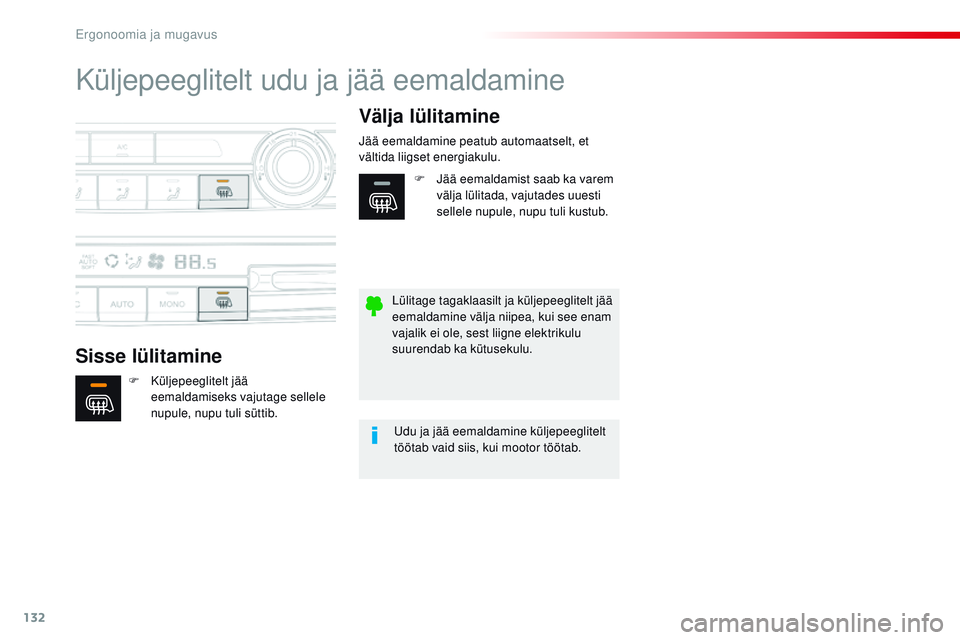 CITROEN JUMPER SPACETOURER 2017 Kasutusjuhend (in Estonian) 132
Spacetourer-VP_et_Chap03_ergonomie-et-confort_ed01-2016
Küljepeeglitelt udu ja jää eemaldamine
Sisse lülitamineVälja lülitamine
F Küljepeeglitelt jää
eemaldamiseks vajutage sellele
nupu CITROEN JUMPER SPACETOURER 2017 Kasutusjuhend (in Estonian) 132
Spacetourer-VP_et_Chap03_ergonomie-et-confort_ed01-2016
Küljepeeglitelt udu ja jää eemaldamine
Sisse lülitamineVälja lülitamine
F Küljepeeglitelt jää
eemaldamiseks vajutage sellele
nupu