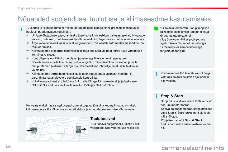 CITROEN JUMPER SPACETOURER 2017 Kasutusjuhend (in Estonian) 134
Spacetourer-VP_et_Chap03_ergonomie-et-confort_ed01-2016
tuulutuse ja kliimaseadme korraliku töö tagamiseks pidage kinni järgmistest kasutust ja
hooldust puudutavatest reeglitest :
F
Ü
htlas CITROEN JUMPER SPACETOURER 2017 Kasutusjuhend (in Estonian) 134
Spacetourer-VP_et_Chap03_ergonomie-et-confort_ed01-2016
tuulutuse ja kliimaseadme korraliku töö tagamiseks pidage kinni järgmistest kasutust ja
hooldust puudutavatest reeglitest :
F
Ü
htlas