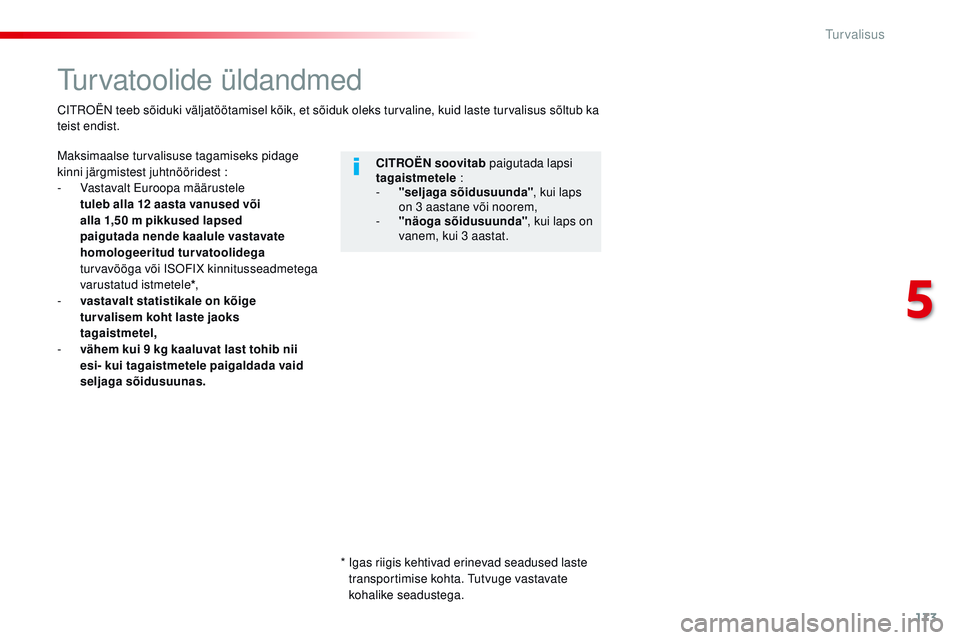 CITROEN JUMPER SPACETOURER 2017 Kasutusjuhend (in Estonian) 173
Spacetourer-VP_et_Chap05_securite_ed01-2016
turvatoolide üldandmed
Maksimaalse turvalisuse tagamiseks pidage
kinni järgmistest juhtnööridest :
-
V
astavalt Euroopa määrustele
tuleb alla CITROEN JUMPER SPACETOURER 2017 Kasutusjuhend (in Estonian) 173
Spacetourer-VP_et_Chap05_securite_ed01-2016
turvatoolide üldandmed
Maksimaalse turvalisuse tagamiseks pidage
kinni järgmistest juhtnööridest :
-
V
astavalt Euroopa määrustele
tuleb alla